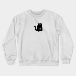 Meow time black cat drawing Crewneck Sweatshirt